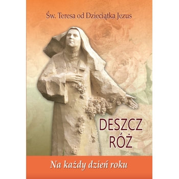 Deszcz róż. Na każdy dzień roku – Św. Teresa od Dzieciątka Jezus